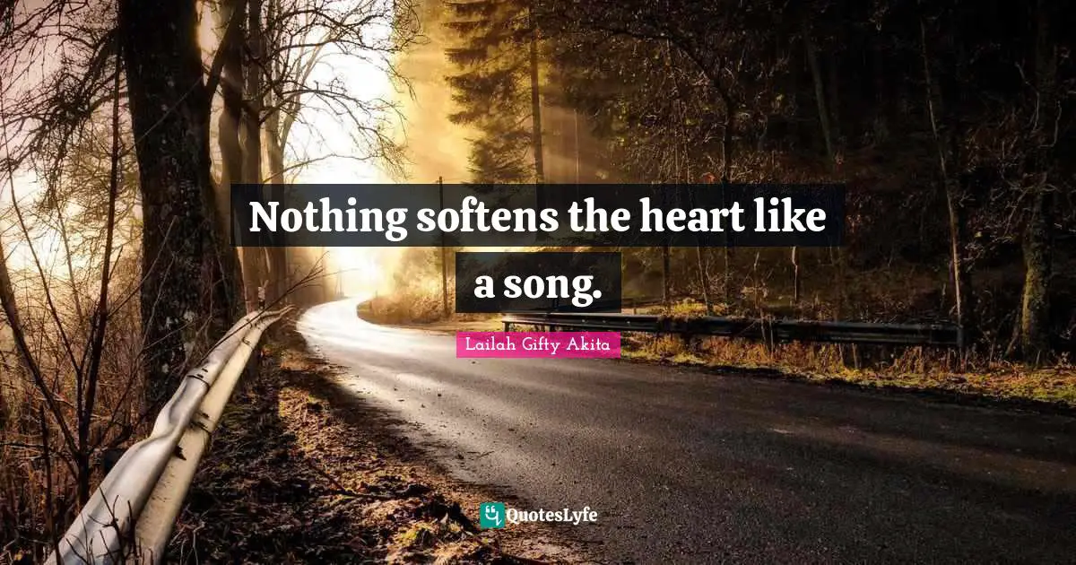 Nothing softens the heart like a song.