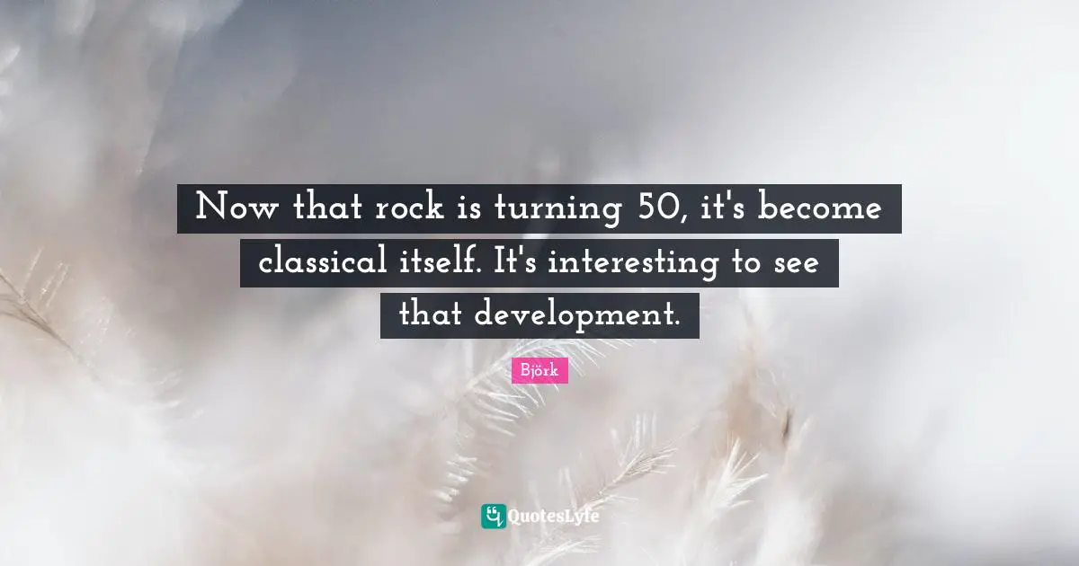 Now that rock is turning 50, it's become classical itself. It's interesting to see that development.