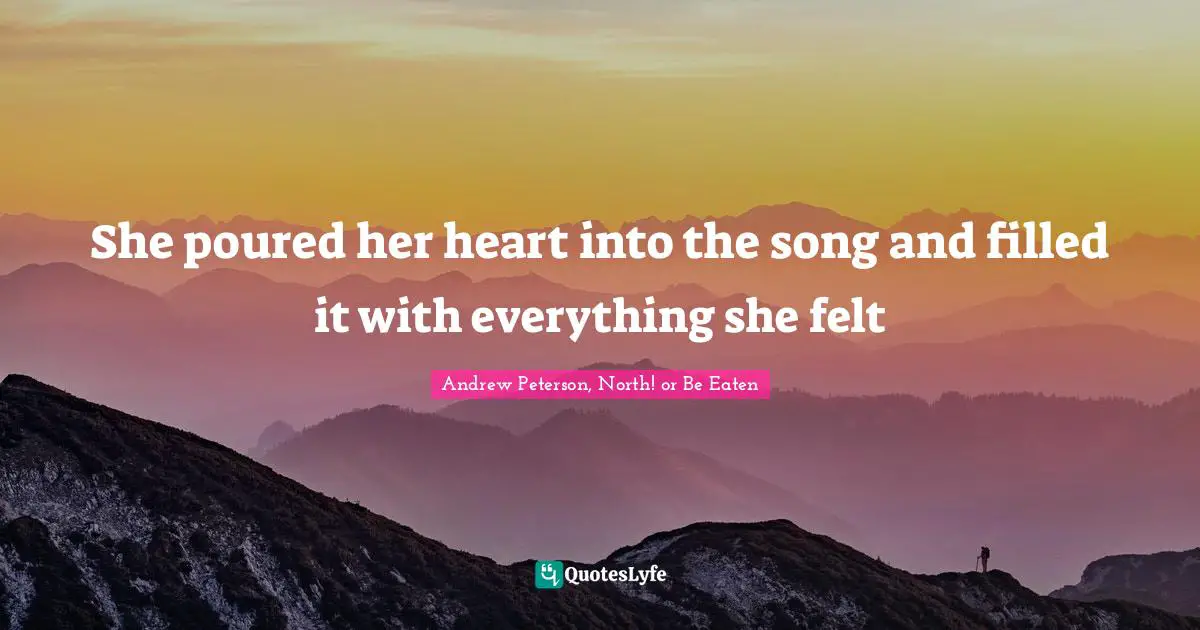 She poured her heart into the song and filled it with everything she felt
