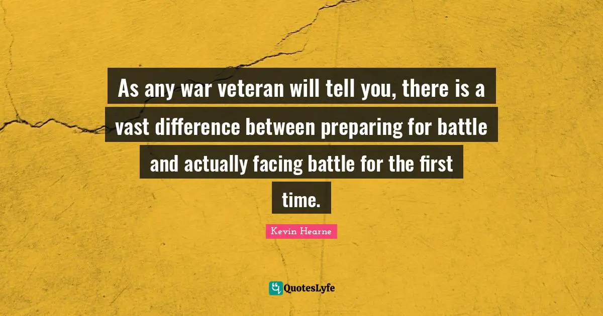 As any war veteran will tell you, there is a vast difference between preparing for battle and actually facing battle for the first time.