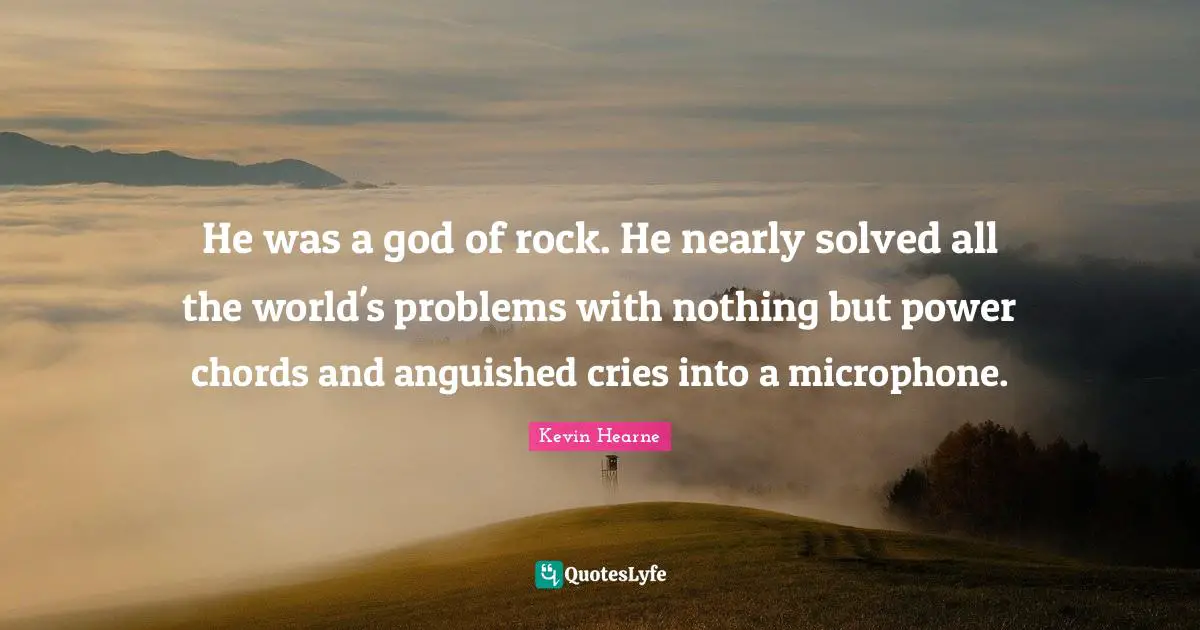 He was a god of rock. He nearly solved all the world's problems with nothing but power chords and anguished cries into a microphone.