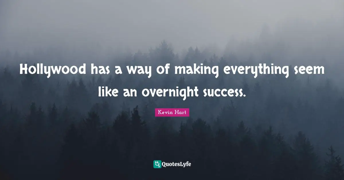 Hollywood has a way of making everything seem like an overnight success.