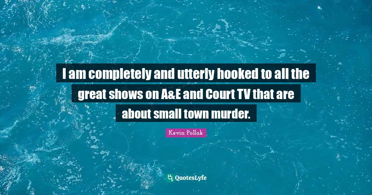 I am completely and utterly hooked to all the great shows on A&E and Court TV that are about small town murder.