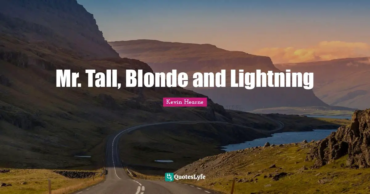 Mr. Tall, Blonde and Lightning