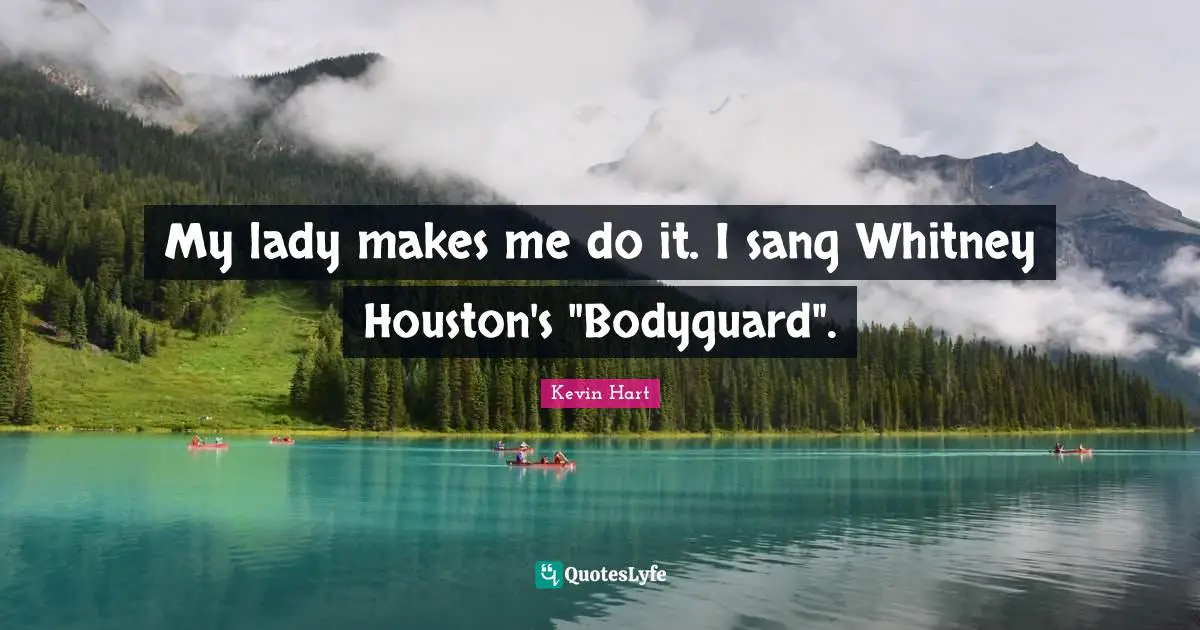 My lady makes me do it. I sang Whitney Houston's "Bodyguard".