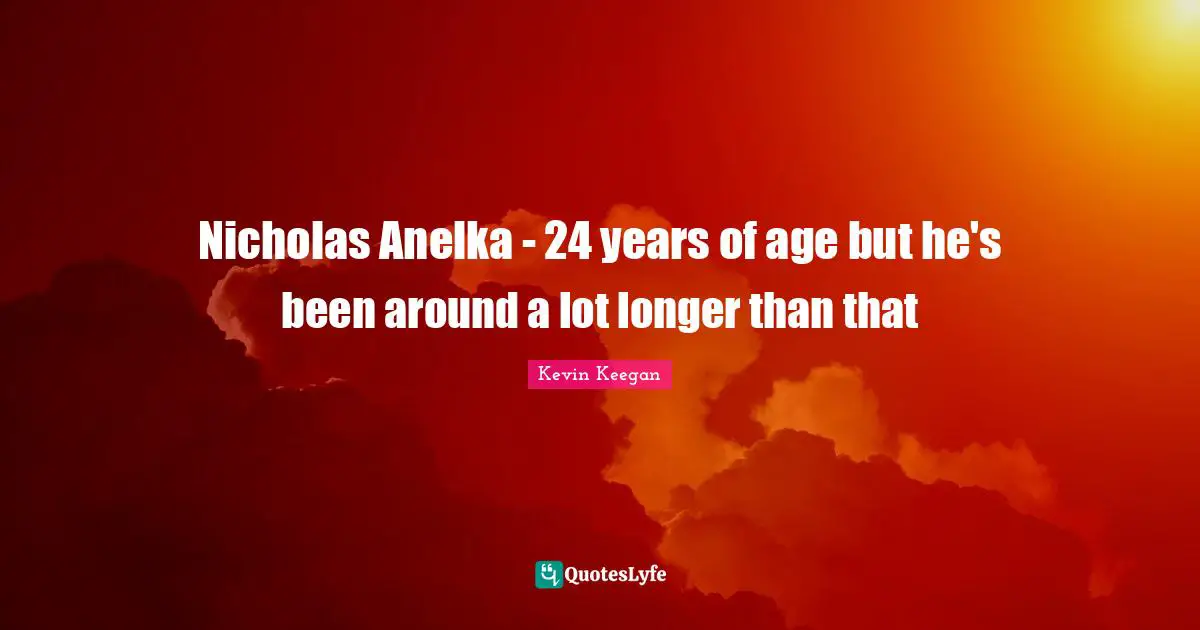 Nicholas Anelka - 24 years of age but he's been around a lot longer than that