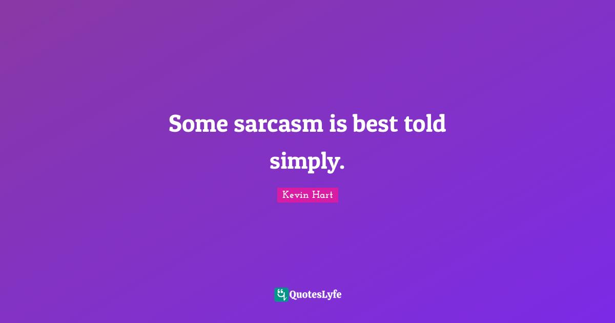 Some sarcasm is best told simply.