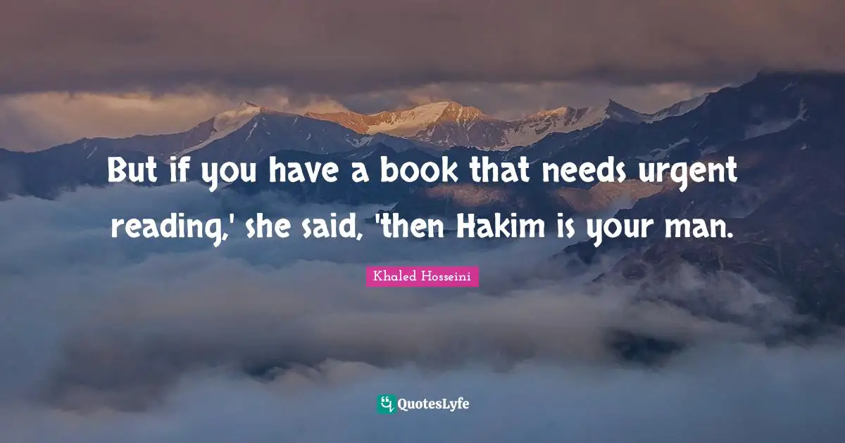 But if you have a book that needs urgent reading,' she said, 'then Hakim is your man.