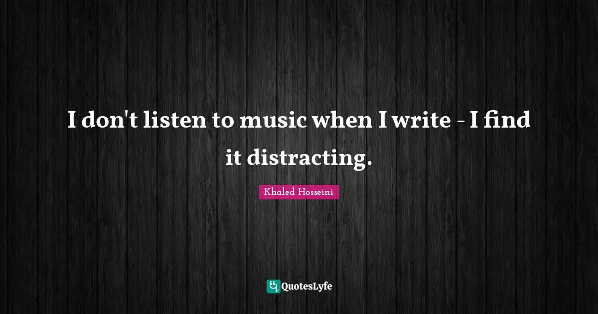 Manuscripts Quotes: "I don't listen to music when I write - I find it distracting."