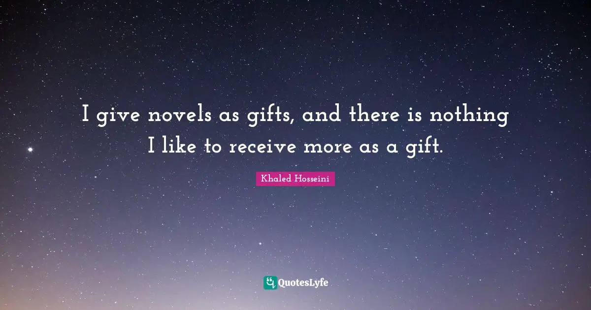 I give novels as gifts, and there is nothing I like to receive more as a gift.