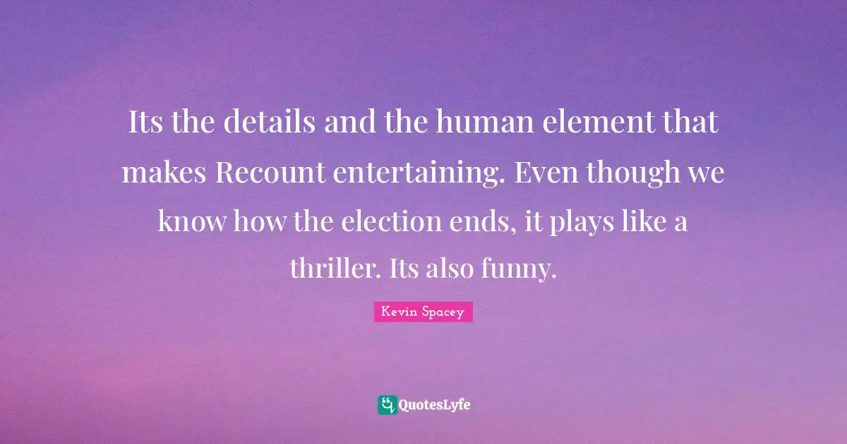 Its the details and the human element that makes Recount entertaining. Even though we know how the election ends, it plays like a thriller. Its also funny.