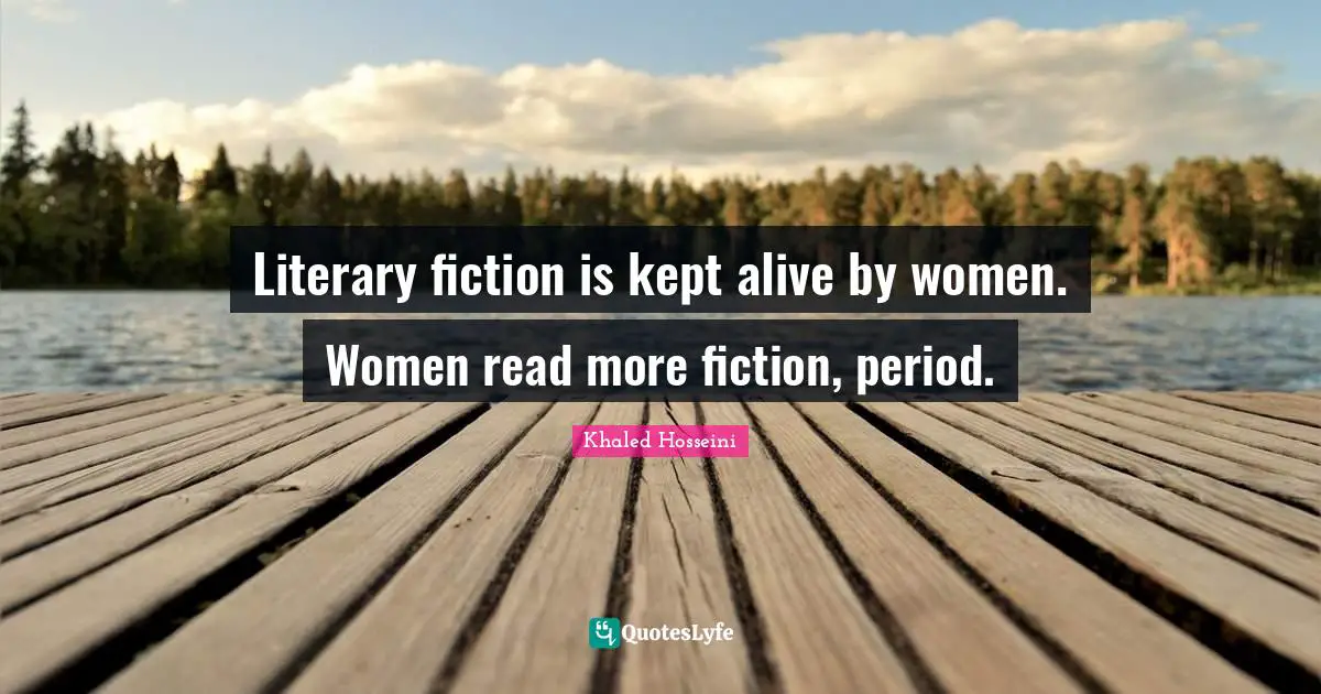 Literary fiction is kept alive by women. Women read more fiction, period.