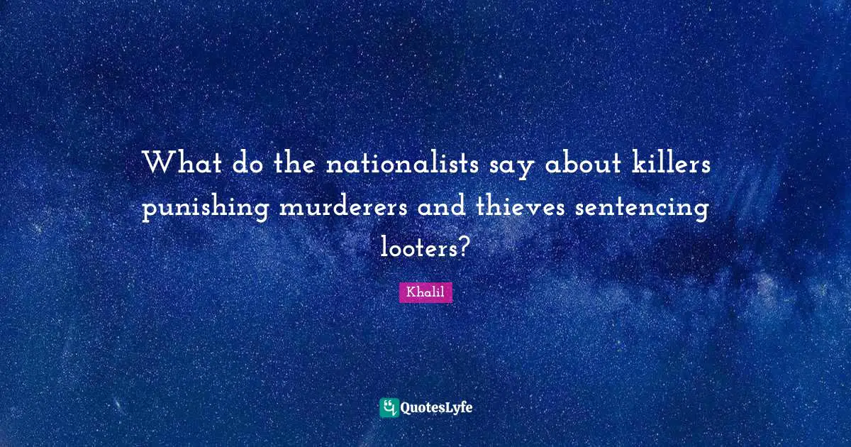 What do the nationalists say about killers punishing murderers and thieves sentencing looters?