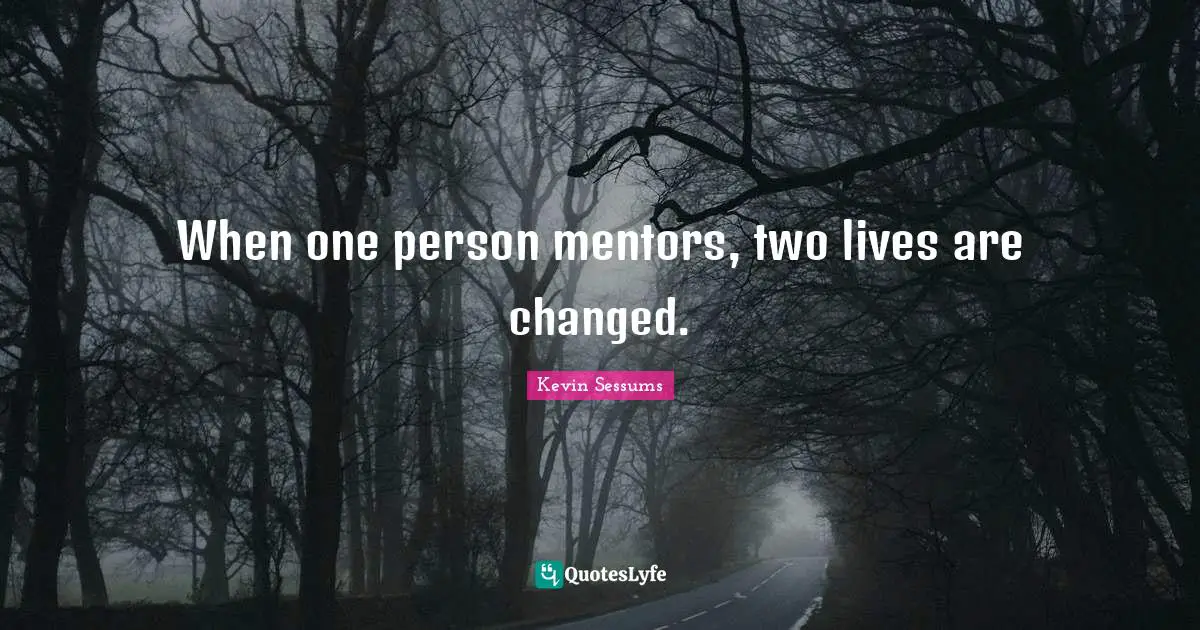 When one person mentors, two lives are changed.