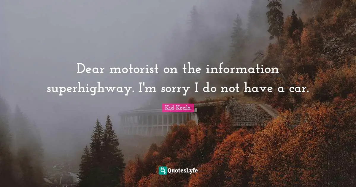 Dear motorist on the information superhighway. I'm sorry I do not have a car.