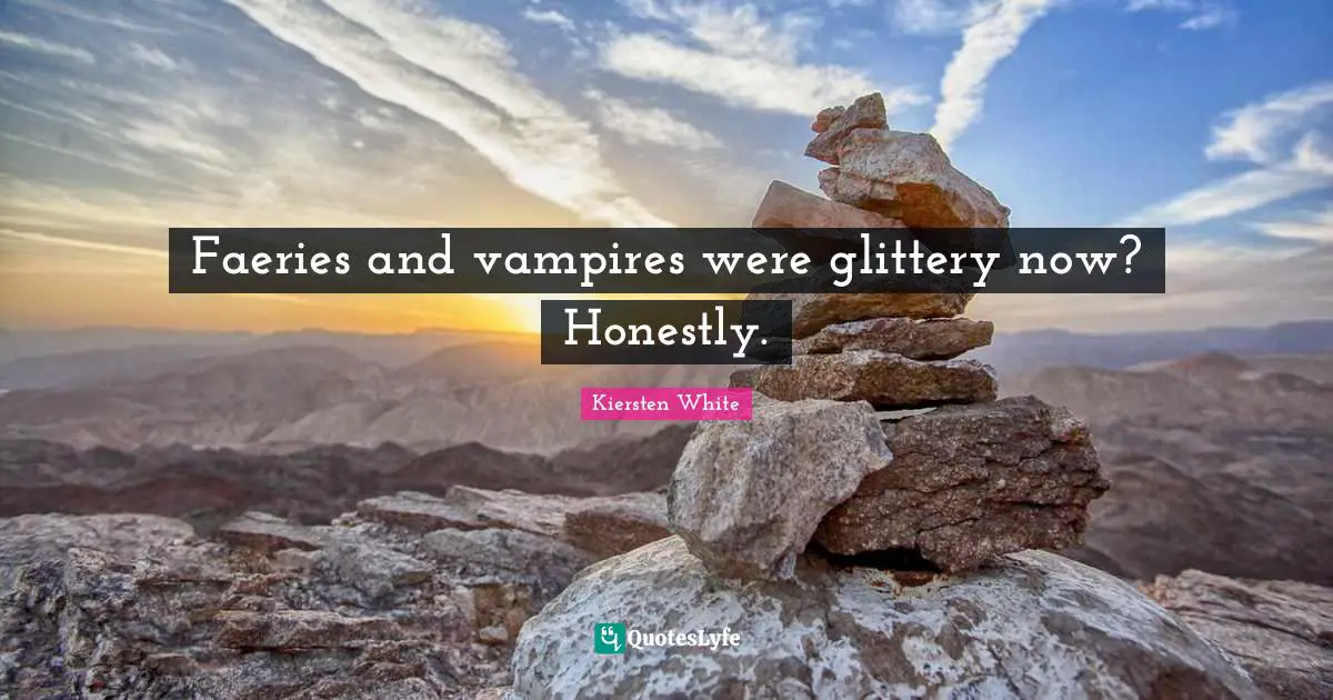 Faeries and vampires were glittery now? Honestly.