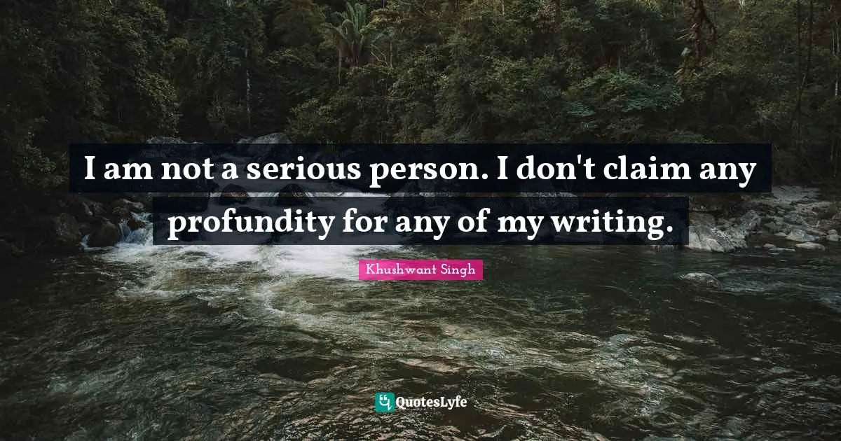 I am not a serious person. I don't claim any profundity for any of my writing.