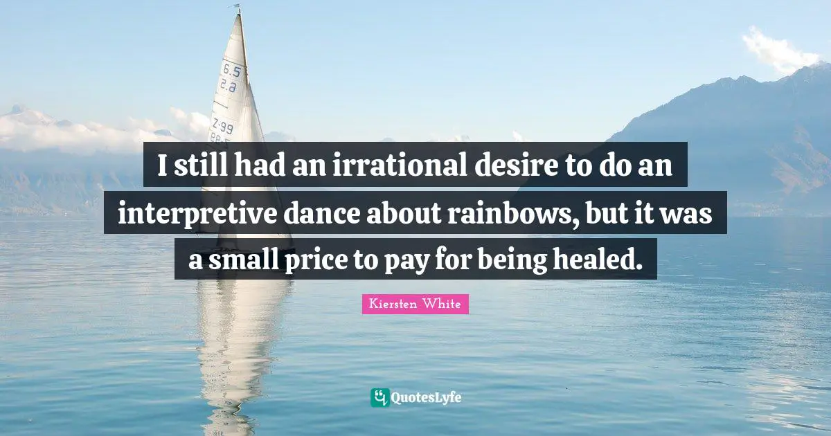 I still had an irrational desire to do an interpretive dance about rainbows, but it was a small price to pay for being healed.