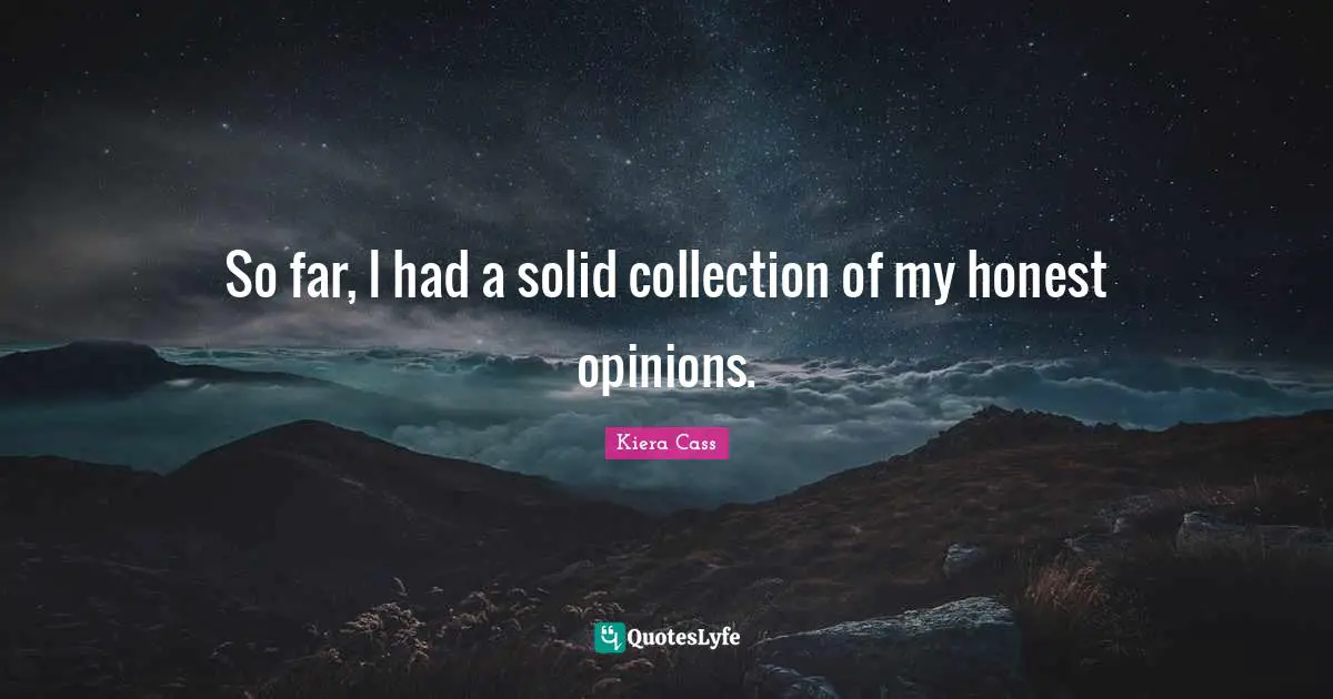 So far, I had a solid collection of my honest opinions.