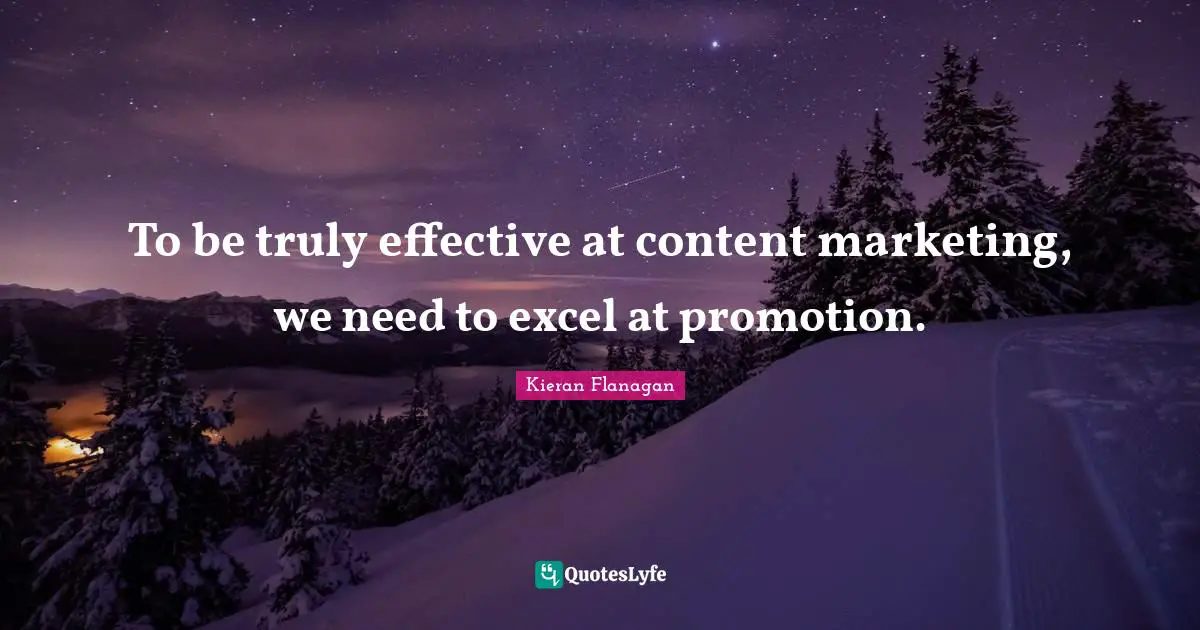 To be truly effective at content marketing, we need to excel at promotion.
