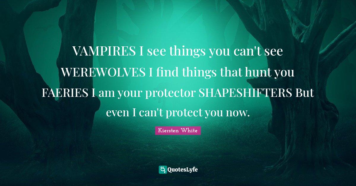 VAMPIRES I see things you can't see WEREWOLVES I find things that hunt
