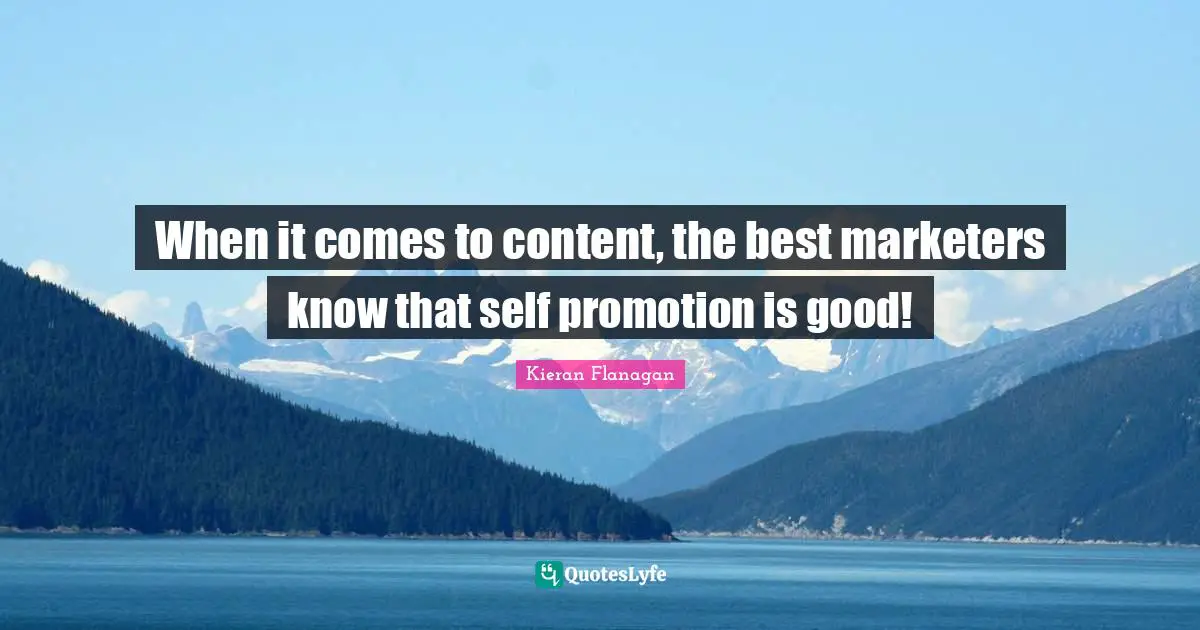 When it comes to content, the best marketers know that self promotion is good!