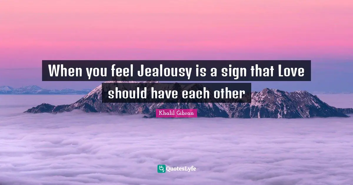 When you feel Jealousy is a sign that Love should have each other