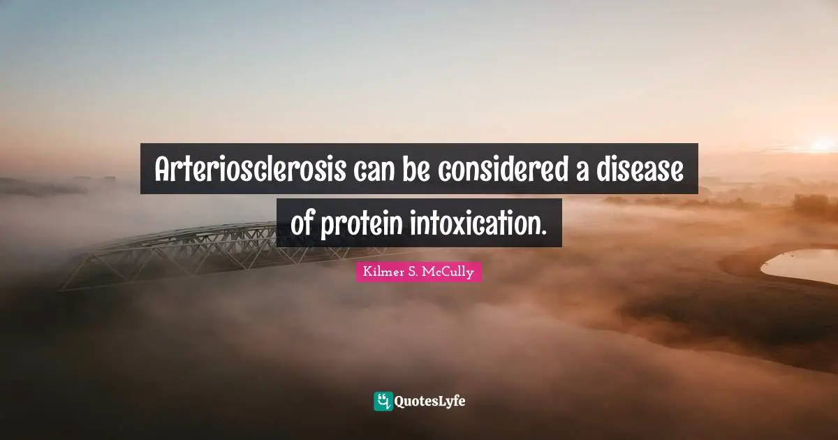 Arteriosclerosis can be considered a disease of protein intoxication.