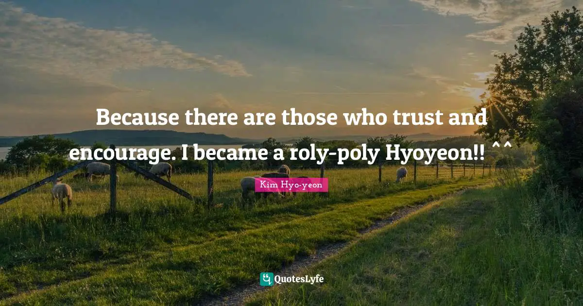 Because there are those who trust and encourage. I became a roly-poly Hyoyeon!! ^^
