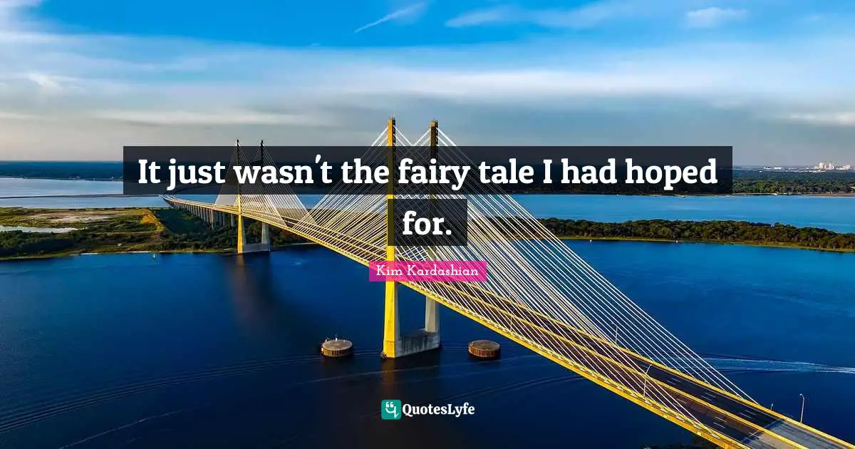 It just wasn't the fairy tale I had hoped for.