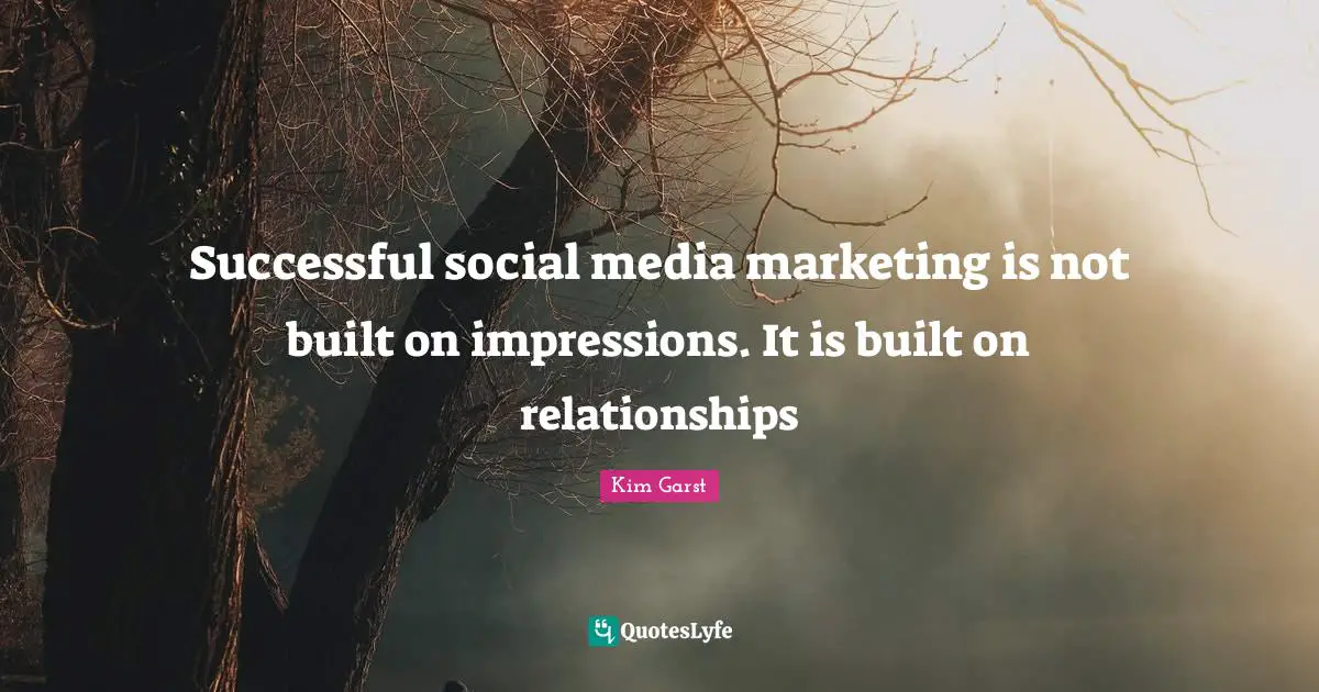 Successful social media marketing is not built on impressions. It is built on relationships