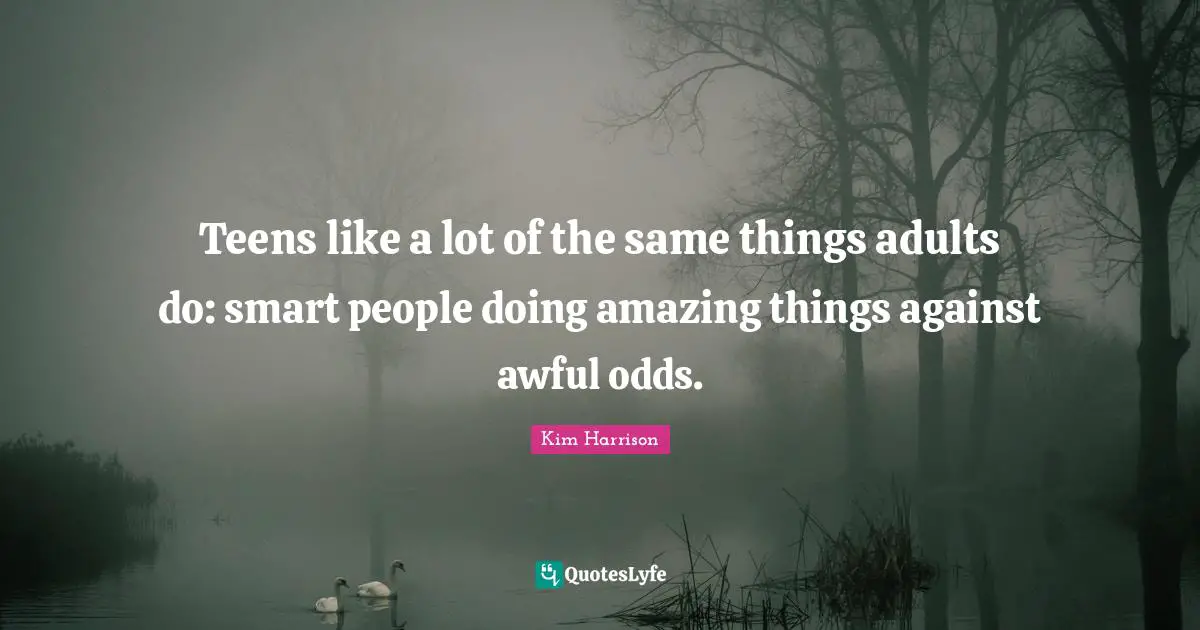 Teens like a lot of the same things adults do: smart people doing amazing things against awful odds.