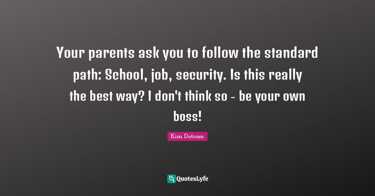 Your parents ask you to follow the standard path: School, job, security. Is this really the best way? I don't think so - be your own boss!