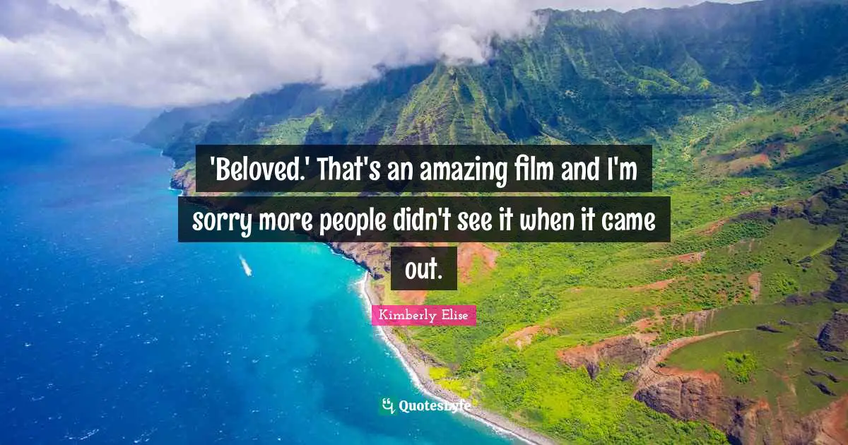 'Beloved.' That's an amazing film and I'm sorry more people didn't see it when it came out.