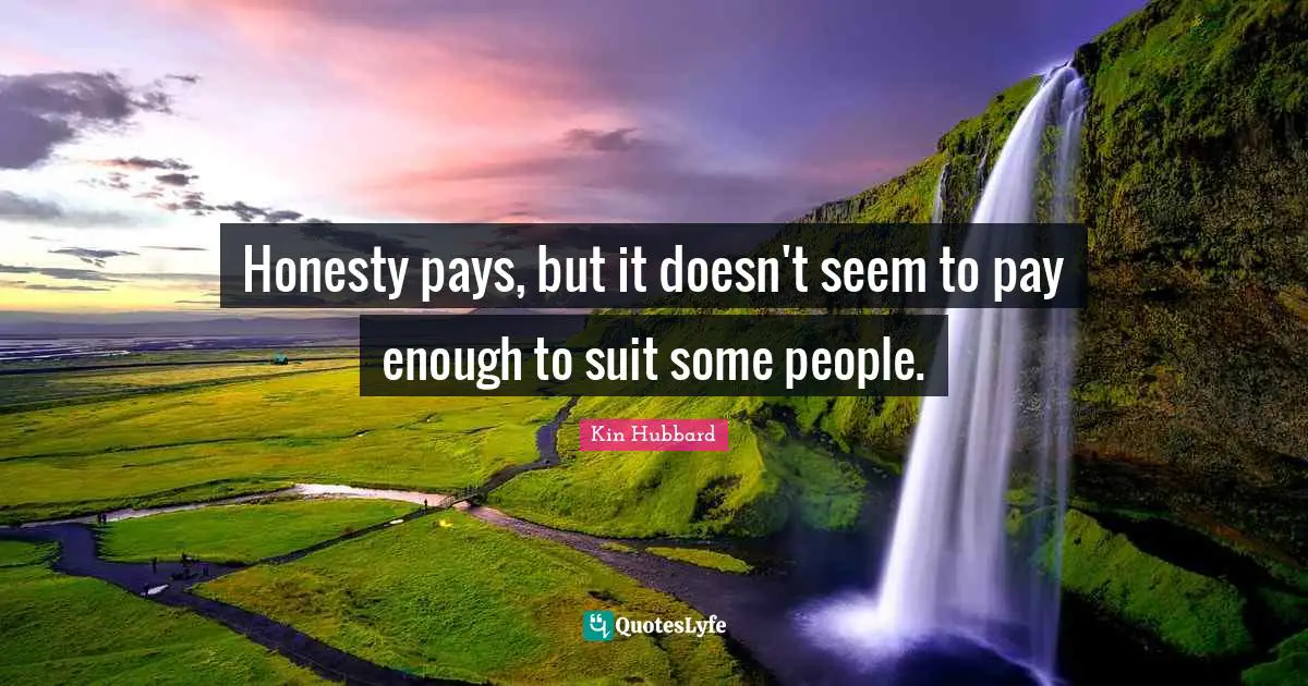 Honesty pays, but it doesn't seem to pay enough to suit some people.