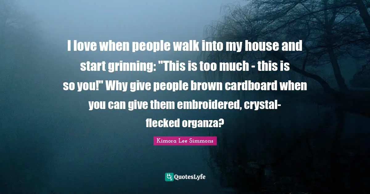 I love when people walk into my house and start grinning: "This is too much - this is so you!" Why give people brown cardboard when you can give them embroidered, crystal-flecked organza?