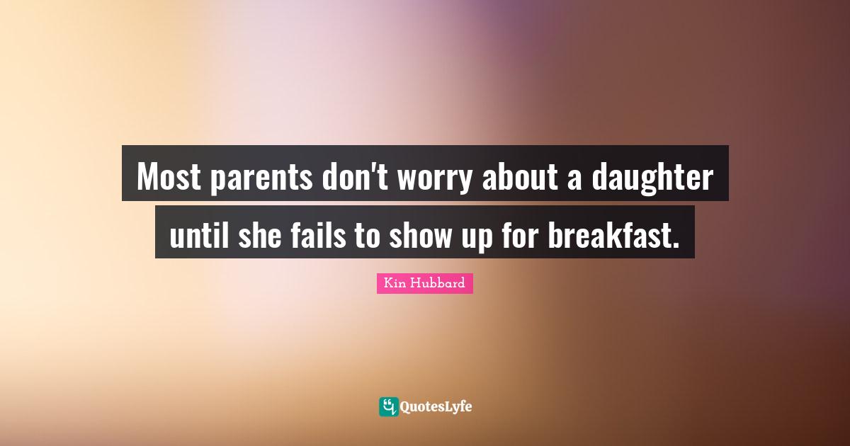 Most parents don't worry about a daughter until she fails to show up for breakfast.