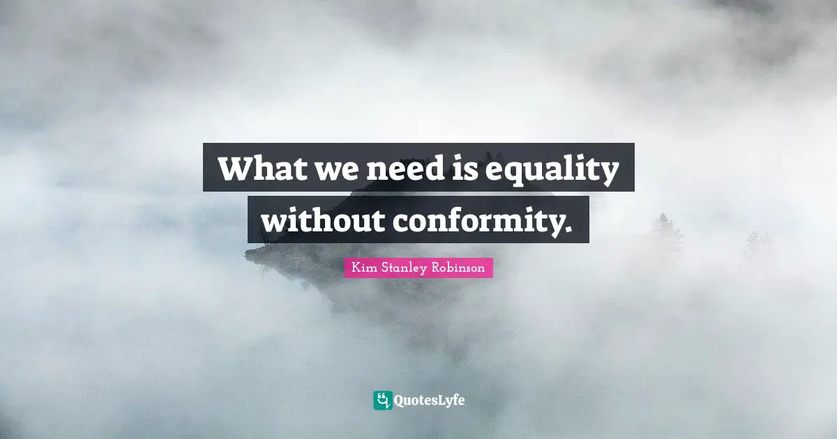 What we need is equality without conformity.