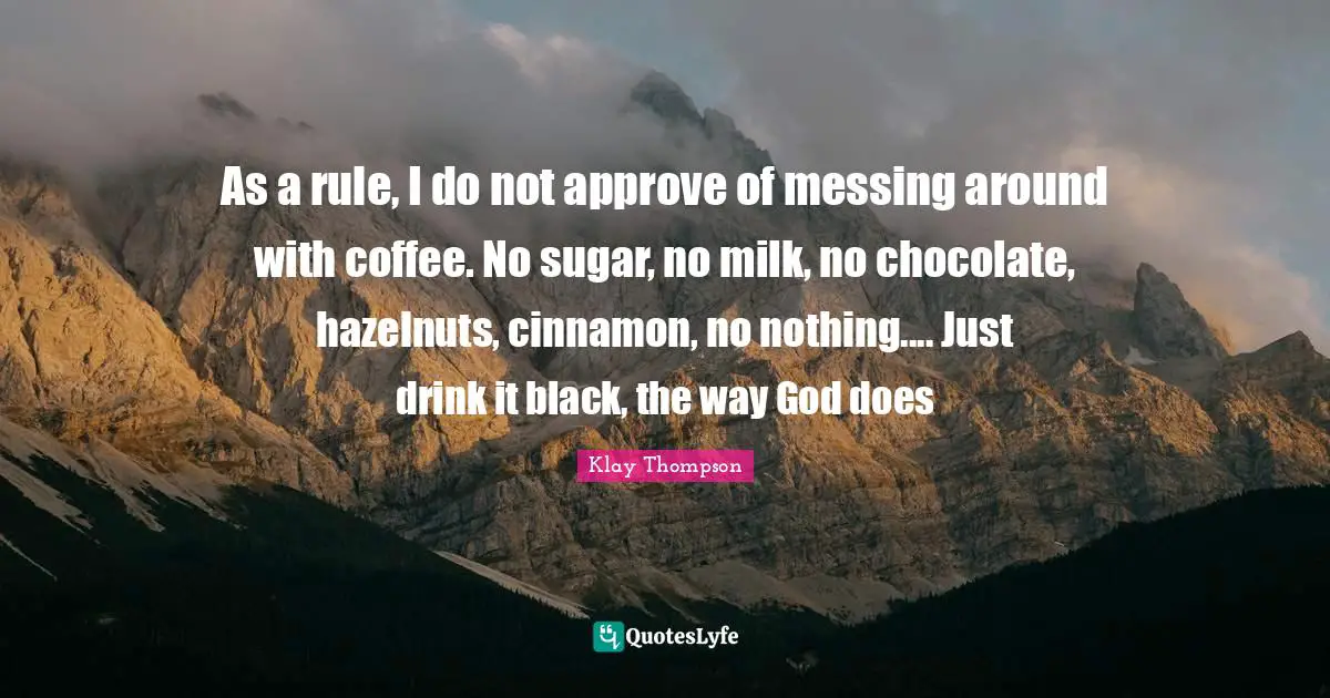 As a rule, I do not approve of messing around with coffee. No sugar, no milk, no chocolate, hazelnuts, cinnamon, no nothing.... Just drink it black, the way God does