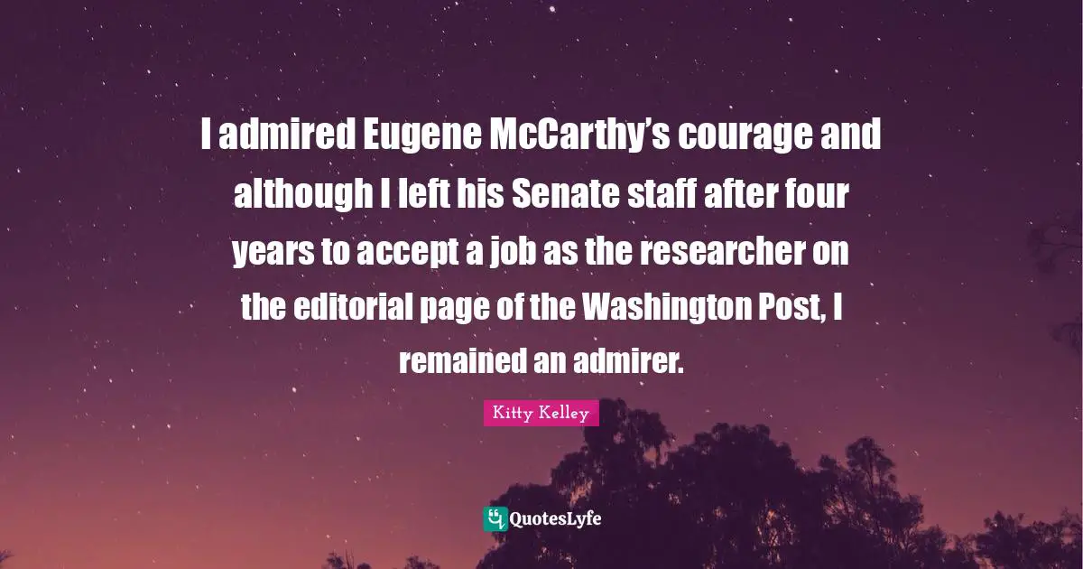 I admired Eugene McCarthy’s courage and although I left his Senate staff after four years to accept a job as the researcher on the editorial page of the Washington Post, I remained an admirer.