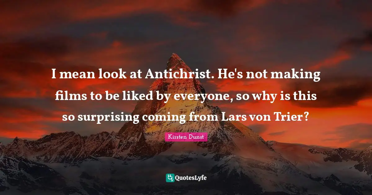 I mean look at Antichrist. He's not making films to be liked by everyone, so why is this so surprising coming from Lars von Trier?