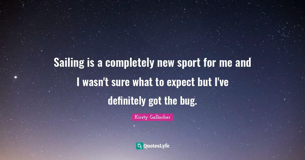 Sailing is a completely new sport for me and I wasn't sure what to expect but I've definitely got the bug.