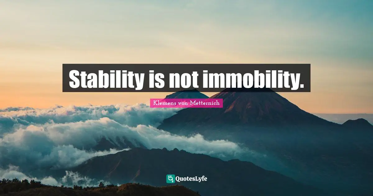 Stability is not immobility.