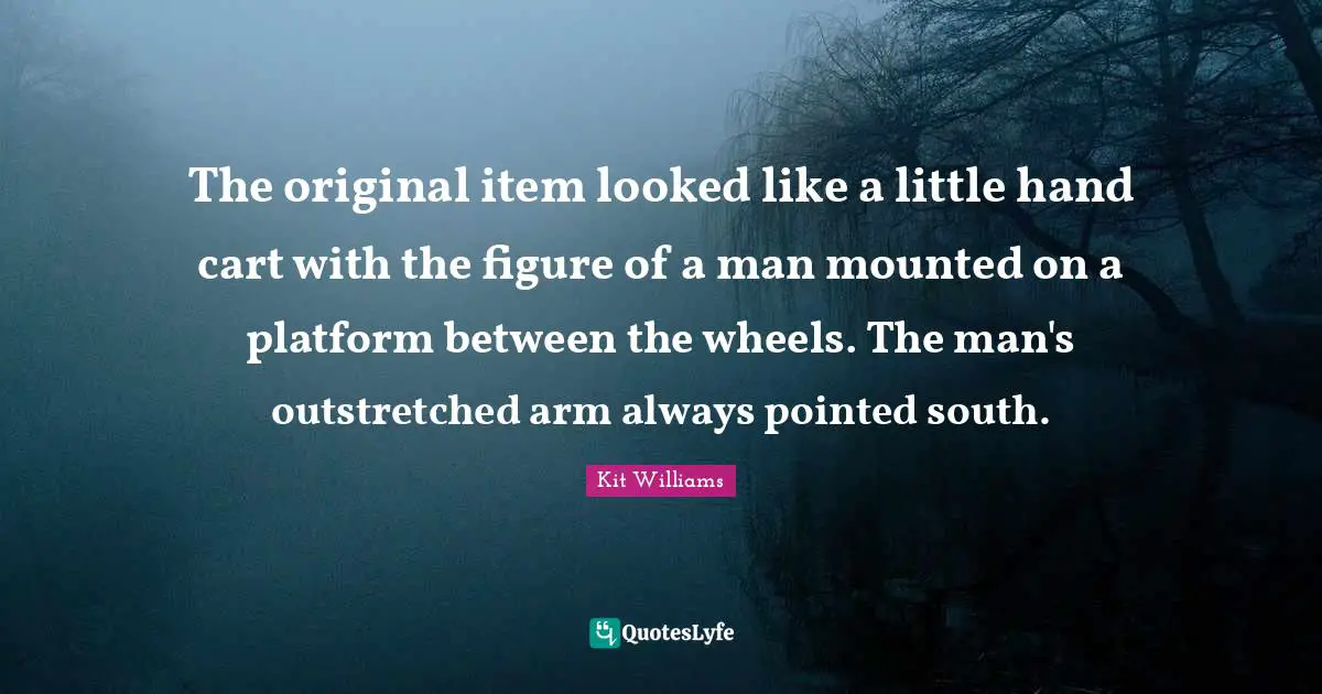 The original item looked like a little hand cart with the figure of a man mounted on a platform between the wheels. The man's outstretched arm always pointed south.