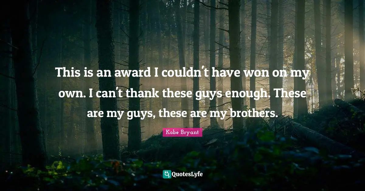 This is an award I couldn't have won on my own. I can't thank these guys enough. These are my guys, these are my brothers.