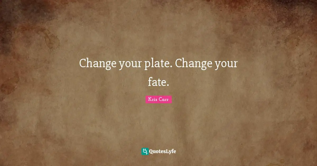 Change your plate. Change your fate.
