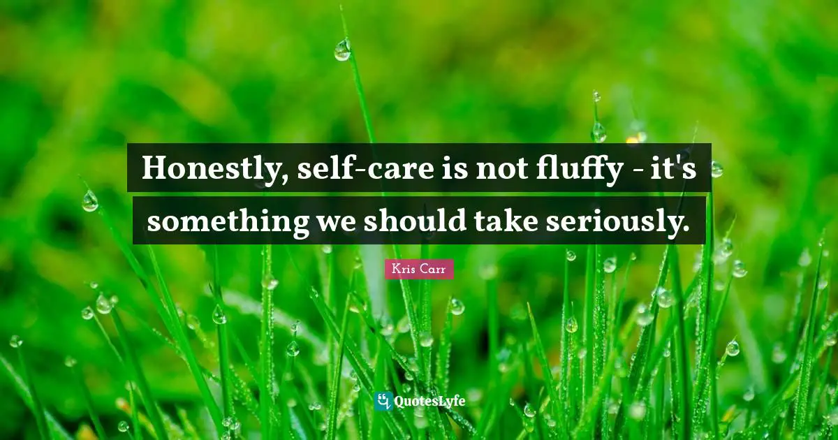 Honestly, self-care is not fluffy - it's something we should take seriously.
