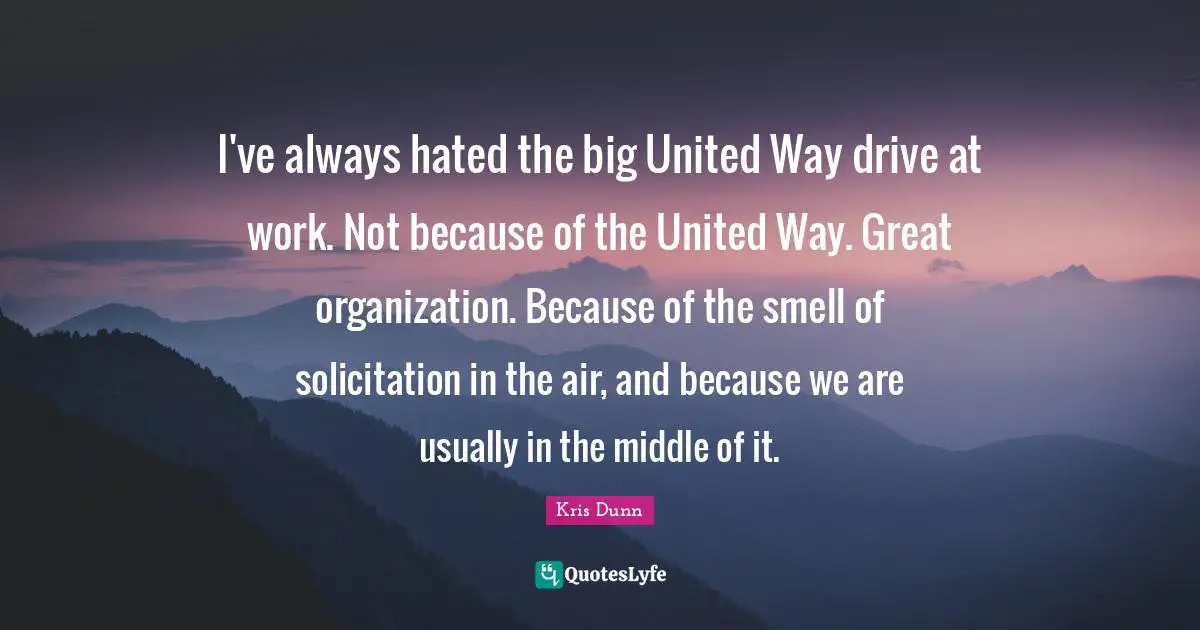 I've always hated the big United Way drive at work. Not because of the United Way. Great organization. Because of the smell of solicitation in the air, and because we are usually in the middle of it.