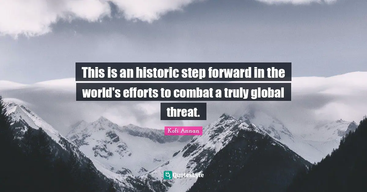 This is an historic step forward in the world's efforts to combat a truly global threat.