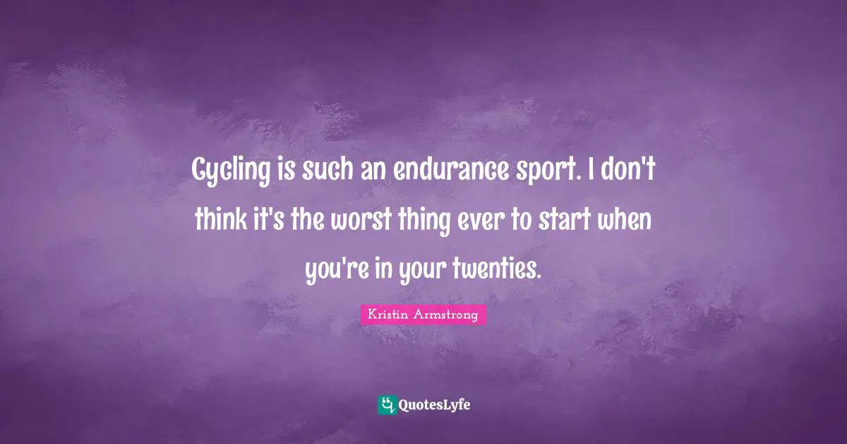 Cycling is such an endurance sport. I don't think it's the worst thing ever to start when you're in your twenties.